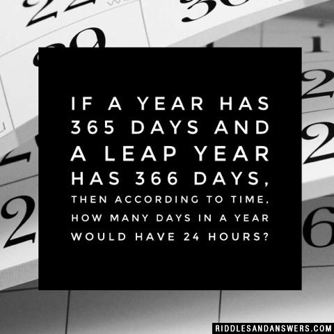 如果一年有365天,闰年有366天,那么根据时间,一年有多少天是24小时?