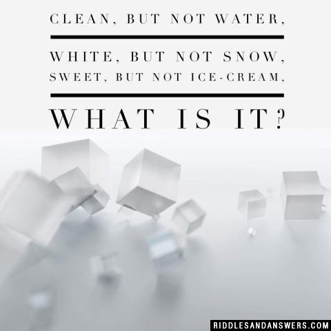 干净,但不是水,白,但不是雪,甜,但不是冰淇淋,这是什么?