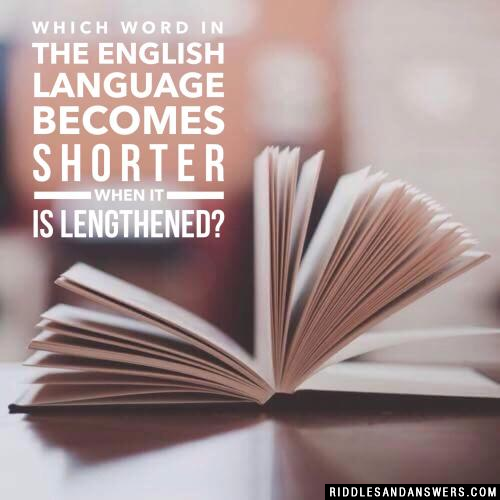 英语中哪个单词加长后会变短?