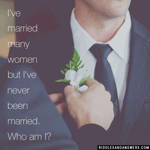 我许多女性结婚但是我从来没有结过婚。我是谁?