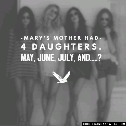 玛丽的母亲有4个女儿。5月,6月,7月,..... ?