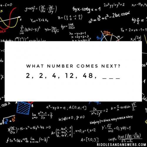 下一个是什么号码?2、2、4、12、48,___