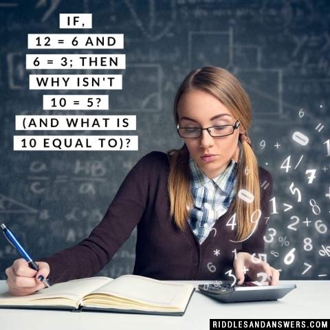 如果12 = 6和6 = 3;为什么不是10 = 5 ?(和10等于什么)?